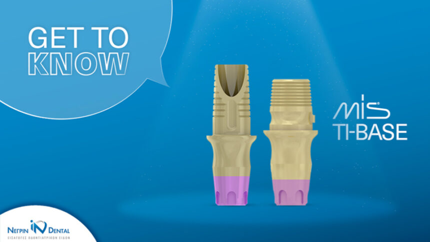 Ti-Bases MIS | Ευελιξία και αισθητική | ΝΕΓΡΙΝ ΙΝ Dental