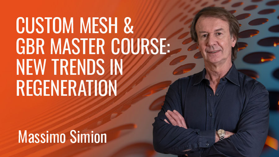 Custom Mesh & GBR Master Course: New Trends in Regeneration