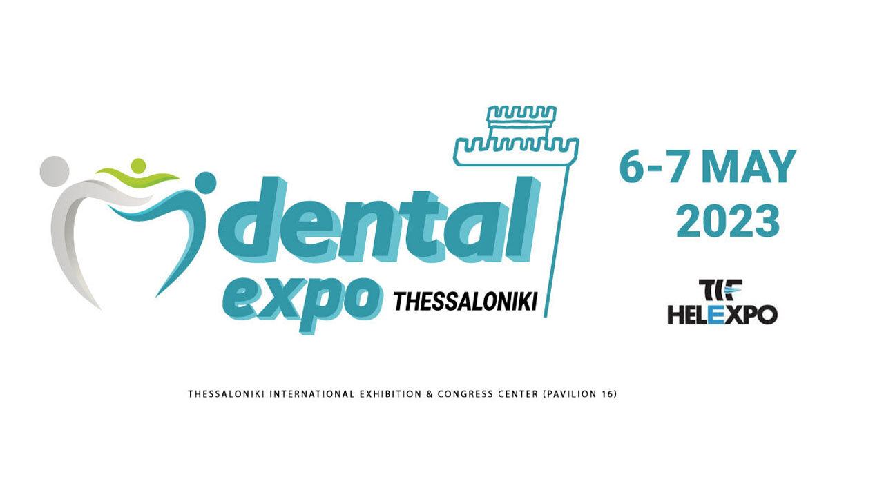 Dental Expo Θεσσαλονίκη 2023: η κλαδική έκθεση της βόρειας Ελλάδας τον Μάιο στο Helexpo Περίπτερο 16.