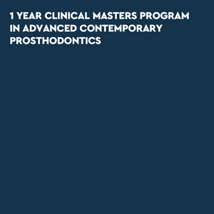 1 Year Clinical Masters Program in Advanced Contemporary Prosthodontics (5th Year)